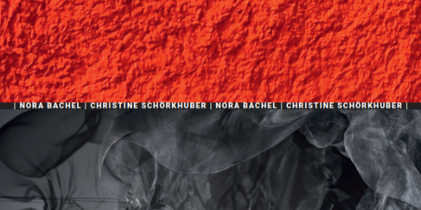 NORA BACHEL | CHRISTINE SCHÖRKHUBER